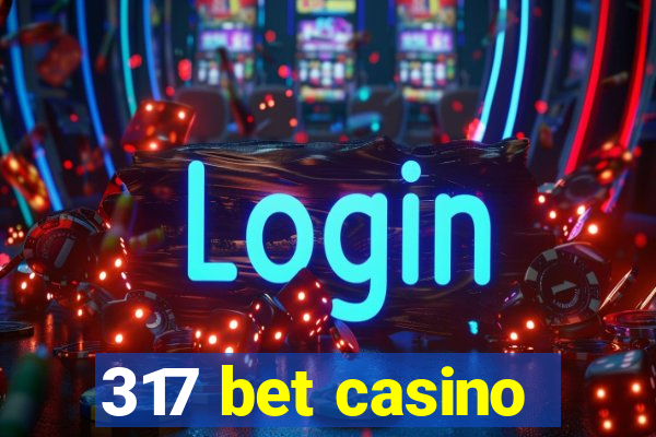 317 bet casino